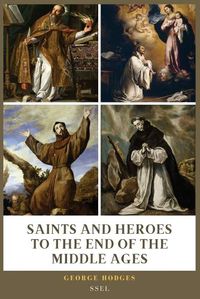 Cover image for Saints and Heroes to the End of the Middle Ages (Illustrated)