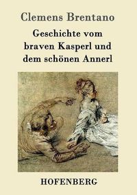 Cover image for Geschichte vom braven Kasperl und dem schoenen Annerl