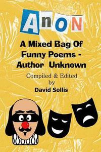 Cover image for Anon: A Mixed Bag of Funny Poems - Author Unknown