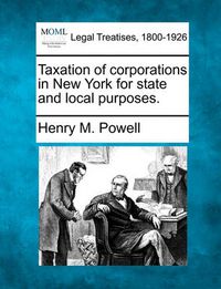 Cover image for Taxation of Corporations in New York for State and Local Purposes.