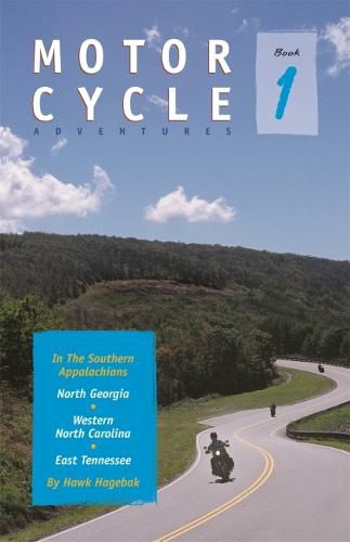 Cover image for Motorcycle Adventures in the Southern Appalachians: North Georgia, Western North Carolina, East Tennessee