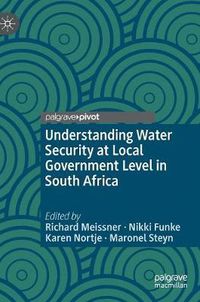 Cover image for Understanding Water Security at Local Government Level in South Africa