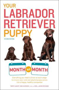 Cover image for Your Labrador Retriever Puppy Month by Month, 2nd Edition: Everything You Need to Know at Each Stage of Development