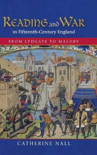 Cover image for Reading and War in Fifteenth-Century England: From Lydgate to Malory