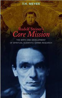 Cover image for Rudolf Steiner's Core Mission: The Birth and Development of Spiritual-Scientific Karma Research