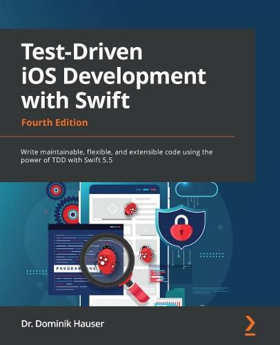 Cover image for Test-Driven iOS Development with Swift: Write maintainable, flexible, and extensible code using the power of TDD with Swift 5.5
