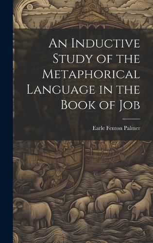 Cover image for An Inductive Study of the Metaphorical Language in the Book of Job