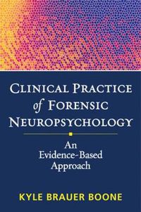 Cover image for Clinical Practice of Forensic Neuropsychology: An Evidence-Based Approach