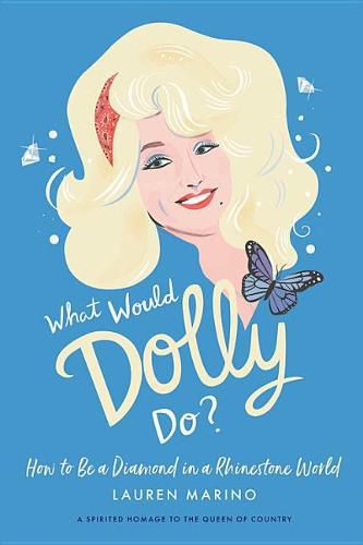 Cover image for What Would Dolly Do?: How to Be a Diamond in a Rhinestone World