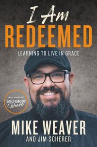 Cover image for I Am Redeemed: Learning to Live in Grace