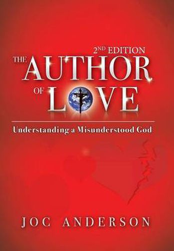 Cover image for The Author of Love: Understanding a Misunderstood God