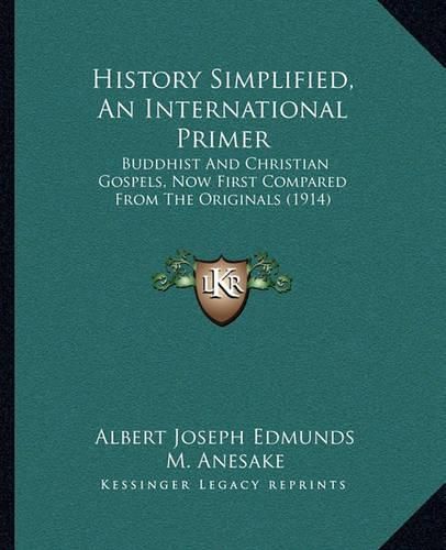 History Simplified, an International Primer: Buddhist and Christian Gospels, Now First Compared from the Originals (1914)