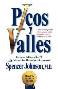 Cover image for Picos y valles (Peaks and Valleys; Spanish edition: Como sacarle partido a los buenos y malos momentos