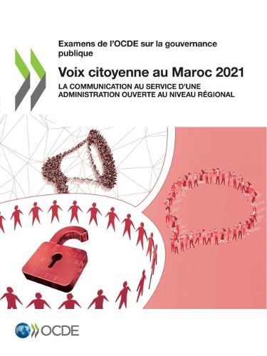 Cover image for Examens de l'Ocde Sur La Gouvernance Publique Voix Citoyenne Au Maroc 2021 La Communication Au Service d'Une Administration Ouverte Au Niveau Regional