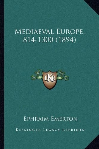 Mediaeval Europe, 814-1300 (1894)