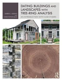 Cover image for Dating Buildings and Landscapes with Tree-Ring Analysis: An Introduction with Case Studies