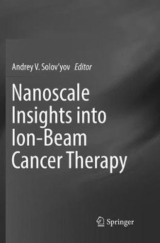 Cover image for Nanoscale Insights into Ion-Beam Cancer Therapy