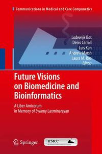 Cover image for Future Visions on Biomedicine and Bioinformatics 1: A Liber Amicorum in Memory of Swamy Laxminarayan