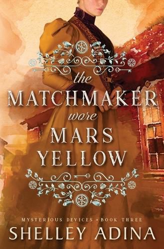 Cover image for The Matchmaker Wore Mars Yellow: Mysterious Devices 3