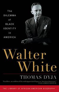 Cover image for Walter White: The Dilemma of Black Identity in America