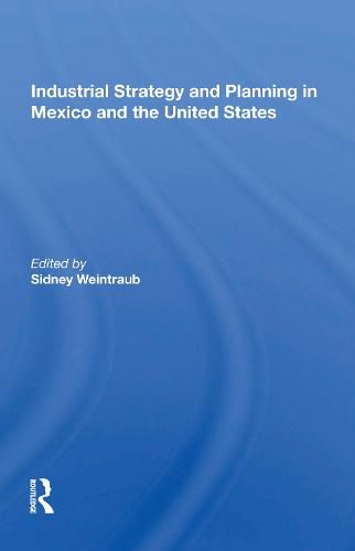 Cover image for Industrial Strategy and Planning in Mexico and the United States