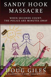 Cover image for Sandy Hook Massacre: When Seconds Count - Police Are Minutes Away