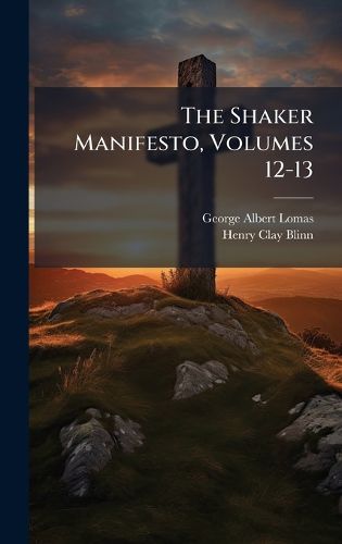 Cover image for The Shaker Manifesto, Volumes 12-13