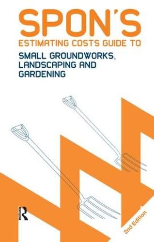 Cover image for Spon's Estimating Costs Guide to Small Groundworks, Landscaping and Gardening