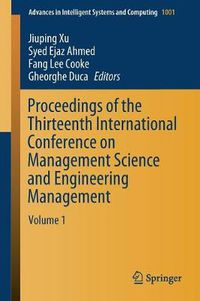 Cover image for Proceedings of the Thirteenth International Conference on Management Science and Engineering Management: Volume 1