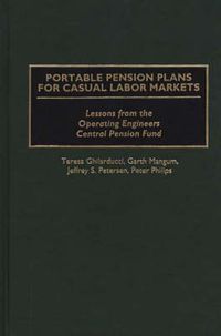 Cover image for Portable Pension Plans for Casual Labor Markets: Lessons from the Operating Engineers Central Pension Fund