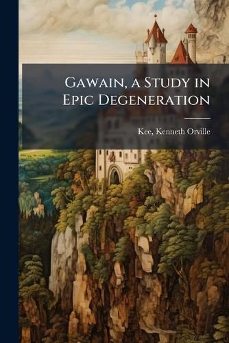 Cover image for Gawain, a Study in Epic Degeneration