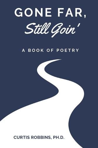 Cover image for Gone Far, Still Goin': A Book of Poetry