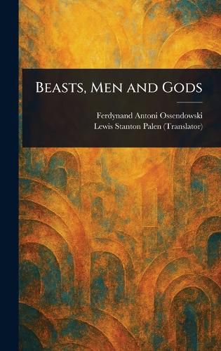 Cover image for Beasts, Men and Gods
