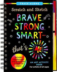 Cover image for Scratch & Sketch Brave, Strong & Smart -- That's Me!