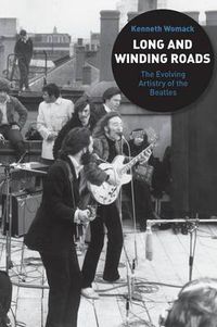 Cover image for Long and Winding Roads: The Evolving Artistry of the Beatles