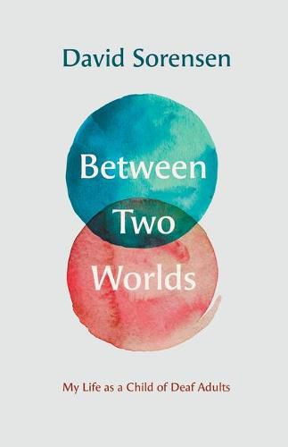 Cover image for Between Two Worlds - My Life as a Child of Deaf Adults