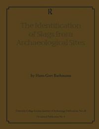 Cover image for The Identification of Slags from Archaeological Sites