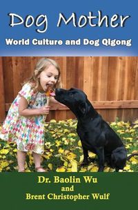 Cover image for Dog Mother: World Culture and Dog Qigong