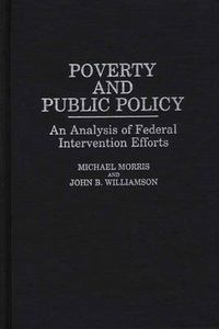 Cover image for Poverty and Public Policy: An Analysis of Federal Intervention Efforts