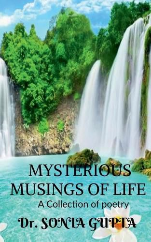 Cover image for Mysterious musings of life- A Collection of poetry