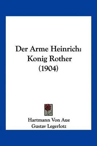 Cover image for Der Arme Heinrich: Konig Rother (1904)