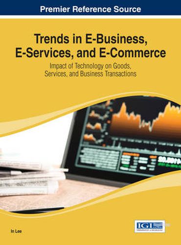 Cover image for Trends in E-Business, E-Services, and E-Commerce: Impact of Technology on Goods, Services, and Business Transactions