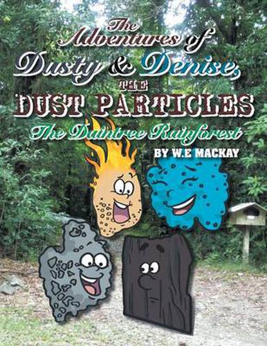 Cover image for The Adventures of Dusty and Denise, the Dust Particles: The Daintree Rainforest