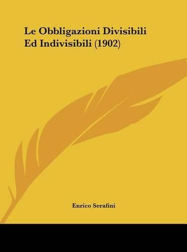 Cover image for Le Obbligazioni Divisibili Ed Indivisibili (1902)