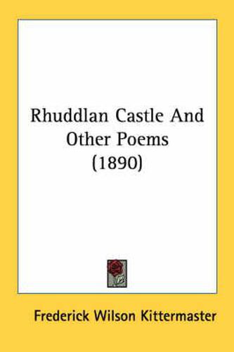 Cover image for Rhuddlan Castle and Other Poems (1890)