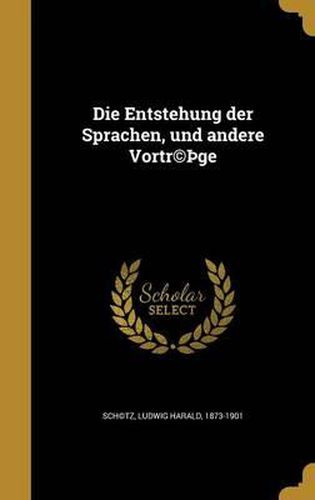 Cover image for Die Entstehung Der Sprachen, Und Andere Vortr(c) GE