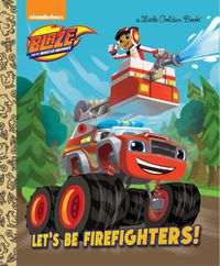Cover image for Let's be Firefighters! (Blaze and the Monster Machines)