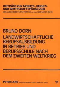 Cover image for Landwirtschaftliche Berufsausbildung in Betrieb Und Berufsschule Nach Dem Zweiten Weltkrieg: Unter Besonderer Beruecksichtigung Der Verhaeltnisse in Bayern