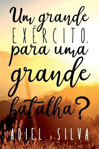 Cover image for Um Grande Exercito; Para Uma Grande Batalha?!