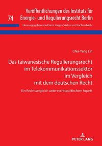 Cover image for Das Taiwanesische Regulierungsrecht Im Telekommunikationssektor Im Vergleich Mit Dem Deutschen Recht: Ein Rechtsvergleich Unter Rechtspolitischem Aspekt